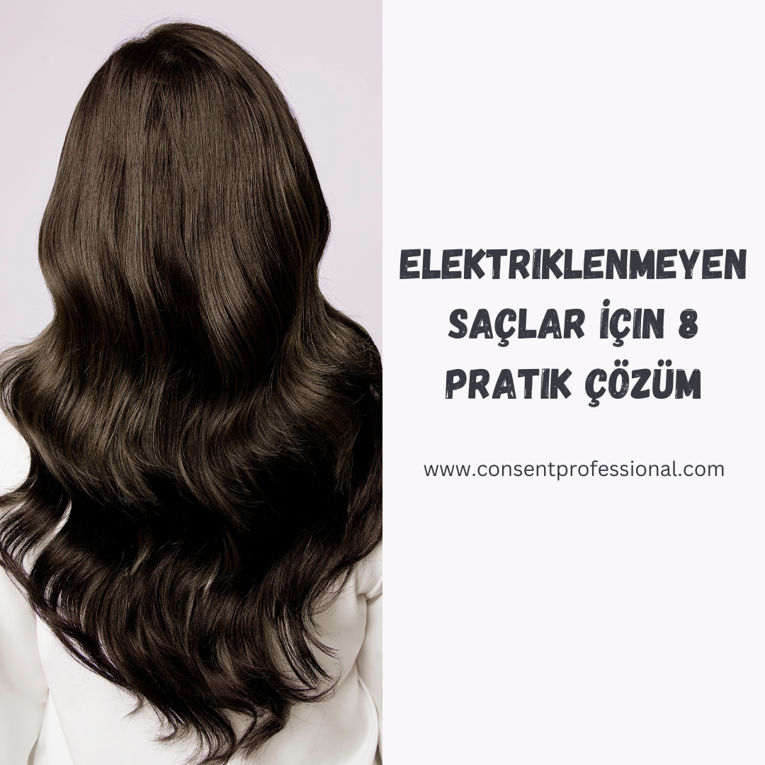 Elektriklenmeyen Saçlar İçin 8 Pratik Çözüm